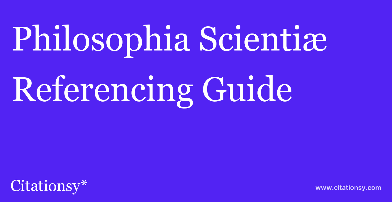 cite Philosophia Scientiæ  — Referencing Guide